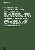 E-Book (pdf) Hygienische und biologische Abhandlungen unter Berücksichtigung der physikochemischen, serologischen und bakteriologischen Grenzgebiete von 