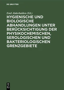 E-Book (pdf) Hygienische und biologische Abhandlungen unter Berücksichtigung der physikochemischen, serologischen und bakteriologischen Grenzgebiete von 