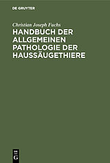 E-Book (pdf) Handbuch der allgemeinen Pathologie der Haussäugethiere von Christian Joseph Fuchs