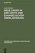 E-Book (pdf) Neue Linien in der Kritik der evangelischen Überlieferung von Adolf Jülicher