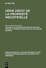 eBook (pdf) Série Droit de la propriété industrielle / Les principes de protection des dessins et modèles dans les pays du Marché Commun de Marie-Angèle Perot-Morel