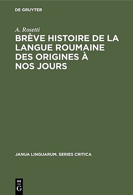 E-Book (pdf) Brève histoire de la langue roumaine des origines à nos jours von A. Rosetti