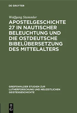 E-Book (pdf) Apostelgeschichte 27 in nautischer Beleuchtung und die ostdeutsche Bibelübersetzung des Mittelalters von Wolfgang Stammler