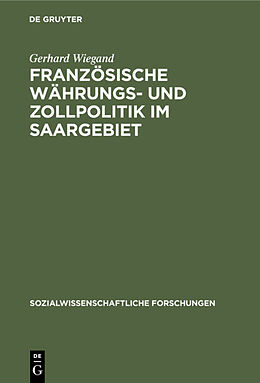 E-Book (pdf) Französische Währungs- und Zollpolitik im Saargebiet von Gerhard Wiegand