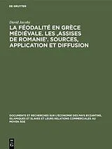 PDF La féodalité en Grèce médiévale. Les 'Assises de Romanie'. Sources, application et diffusion von David Jacoby