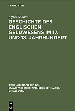 E-Book (pdf) Geschichte des englischen Geldwesens im 17. und 18. Jahrhundert von Alfred Schmidt