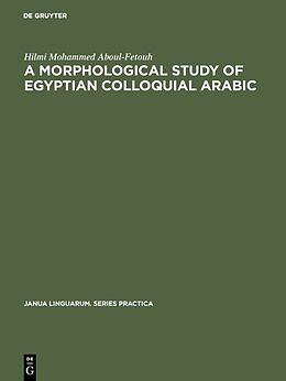 eBook (pdf) A morphological study of Egyptian colloquial Arabic de Hilmi Mohammed Aboul-Fetouh