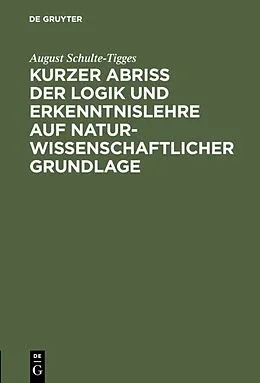 E-Book (pdf) Kurzer Abriß der Logik und Erkenntnislehre auf naturwissenschaftlicher Grundlage von August Schulte-Tigges
