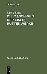 E-Book (pdf) Die Maschinen der Eisenhüttenwerke von Ludolf Engel