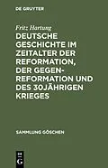 PDF Deutsche Geschichte im Zeitalter der Reformation, der Gegenreformation und des 30jährigen Krieges von Fritz Hartung