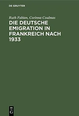 E-Book (pdf) Die deutsche Emigration in Frankreich nach 1933 von Ruth Fabian, Corinna Coulmas