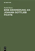 E-Book (pdf) Eine Erinnerung an Johann Gottlieb Fichte von Rudolf Haym