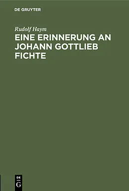 E-Book (pdf) Eine Erinnerung an Johann Gottlieb Fichte von Rudolf Haym