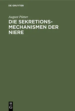 E-Book (pdf) Die Sekretionsmechanismen der Niere von August Pütter