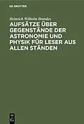 E-Book (pdf) Aufsätze über Gegenstände der Astronomie und Physik für Leser aus allen Ständen von Heinrich Wilhelm Brandes