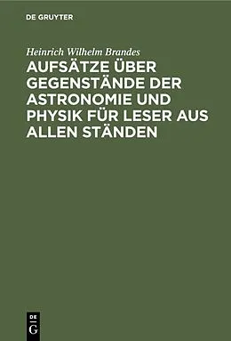 E-Book (pdf) Aufsätze über Gegenstände der Astronomie und Physik für Leser aus allen Ständen von Heinrich Wilhelm Brandes