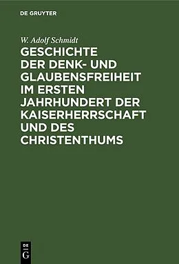 E-Book (pdf) Geschichte der Denk- und Glaubensfreiheit im ersten Jahrhundert der Kaiserherrschaft und des Christenthums von W. Adolf Schmidt