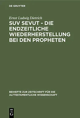 PDF Suv sevut - die endzeitliche Wiederherstellung bei den Propheten von Ernst Ludwig Dietrich