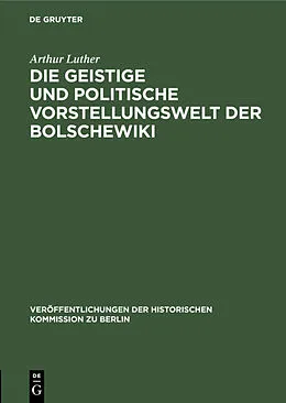 E-Book (pdf) Die geistige und politische Vorstellungswelt der Bolschewiki von Arthur Luther
