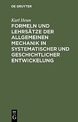 E-Book (pdf) Formeln und Lehrsätze der allgemeinen Mechanik in systematischer und geschichtlicher Entwickelung von Karl Heun