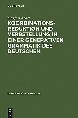 E-Book (pdf) Koordinationsreduktion und Verbstellung in einer generativen Grammatik des Deutschen von Manfred Kohrt