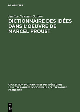 eBook (pdf) Dictionnaire des idées dans l'oeuvre de Marcel Proust de Pauline Newman-Gordon