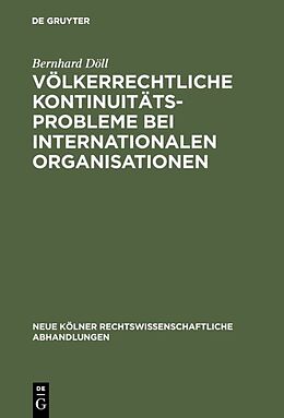 E-Book (pdf) Völkerrechtliche Kontinuitätsprobleme bei internationalen Organisationen von Bernhard Döll