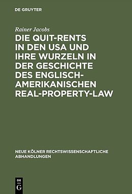 E-Book (pdf) Die Quit-Rents in den USA und ihre Wurzeln in der Geschichte des englisch-amerikanischen Real-Property-Law von Rainer Jacobs