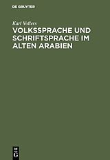 E-Book (pdf) Volkssprache und Schriftsprache im alten Arabien von Karl Vollers