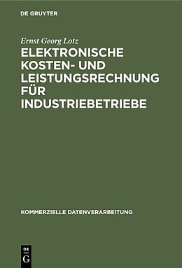 E-Book (pdf) Elektronische Kosten- und Leistungsrechnung für Industriebetriebe von Ernst Georg Lotz