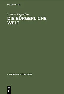 E-Book (pdf) Die bürgerliche Welt von Werner Ziegenfuss