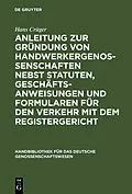 E-Book (pdf) Anleitung zur Gründung von Handwerkergenossenschaften nebst Statuten, Geschäftsanweisungen und Formularen für den Verkehr mit dem Registergericht von Hans Crüger
