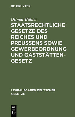 E-Book (pdf) Staatsrechtliche Gesetze des Reiches und Preußens sowie Gewerbeordnung und Gaststättengesetz von Ottmar Bühler