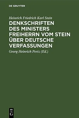 E-Book (pdf) Denkschriften des Ministers Freiherrn vom Stein über Deutsche Verfassungen von Heinrich Friedrich Karl Stein