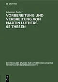 E-Book (pdf) Vorbereitung und Verbreitung von Martin Luthers 95 Thesen von Johannes Luther