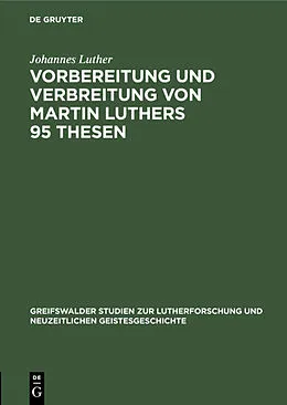 E-Book (pdf) Vorbereitung und Verbreitung von Martin Luthers 95 Thesen von Johannes Luther