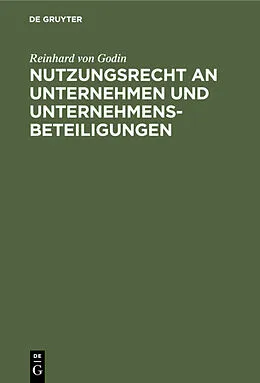 E-Book (pdf) Nutzungsrecht an Unternehmen und Unternehmensbeteiligungen von Reinhard von Godin