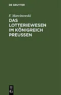 E-Book (pdf) Das Lotteriewesen im Königreich Preußen von F. Marcinowski