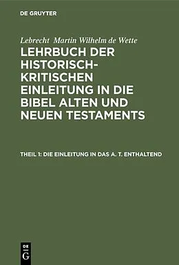 E-Book (pdf) Die Einleitung in das A. T. enthaltend von Lebrecht Martin Wilhelm de Wette