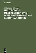 E-Book (pdf) Neutronenmesstechnik und ihre Anwendung an Kernreaktoren von Wolfdietrich Schneider