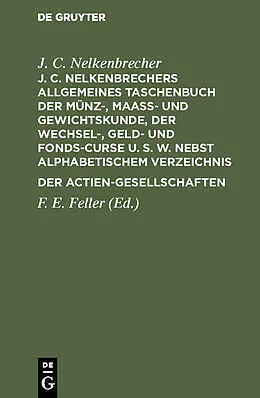 E-Book (pdf) J. C. Nelkenbrechers allgemeines Taschenbuch der Münz-, Maaß- und Gewichtskunde, der Wechsel-, Geld- und Fonds-Curse u. s. w. nebst alphabetischem Verzeichnis der Actien-Gesellschaften von J. C. Nelkenbrecher
