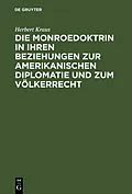 E-Book (pdf) Die Monroedoktrin in ihren Beziehungen zur amerikanischen Diplomatie und zum Völkerrecht von Herbert Kraus
