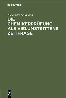 E-Book (pdf) Die Chemikerprüfung als vielumstrittene Zeitfrage von Alexander Naumann