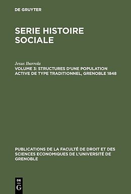E-Book (pdf) Serie Histoire Sociale / Structures dune population active de type traditionnel, Grenoble 1848 von Jesus Ibarrola