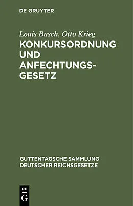 E-Book (pdf) Konkursordnung und Anfechtungsgesetz von Louis Busch, Otto Krieg