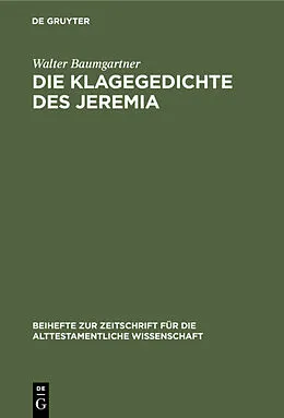 PDF Die Klagegedichte des Jeremia von Walter Baumgartner