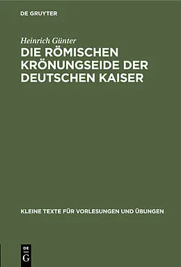 E-Book (pdf) Die römischen Krönungseide der deutschen Kaiser von Heinrich Günter