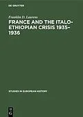 E-Book (pdf) France and the Italo-Ethiopian crisis 1935-1936 von Franklin D. Laurens