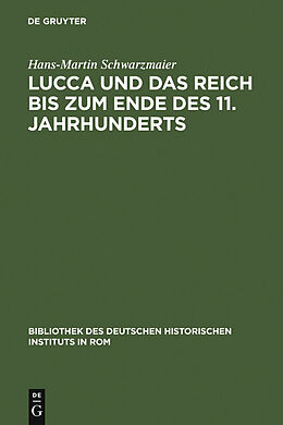 E-Book (pdf) Lucca und das Reich bis zum Ende des 11. Jahrhunderts von Hans-Martin Schwarzmaier