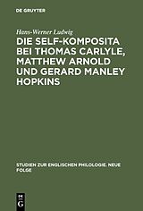 E-Book (pdf) Die self-Komposita bei Thomas Carlyle, Matthew Arnold und Gerard Manley Hopkins von Hans-Werner Ludwig